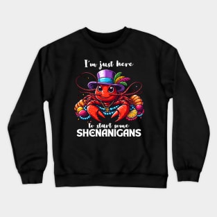 I'm Just Here To Start Some Shenanigans Crewneck Sweatshirt